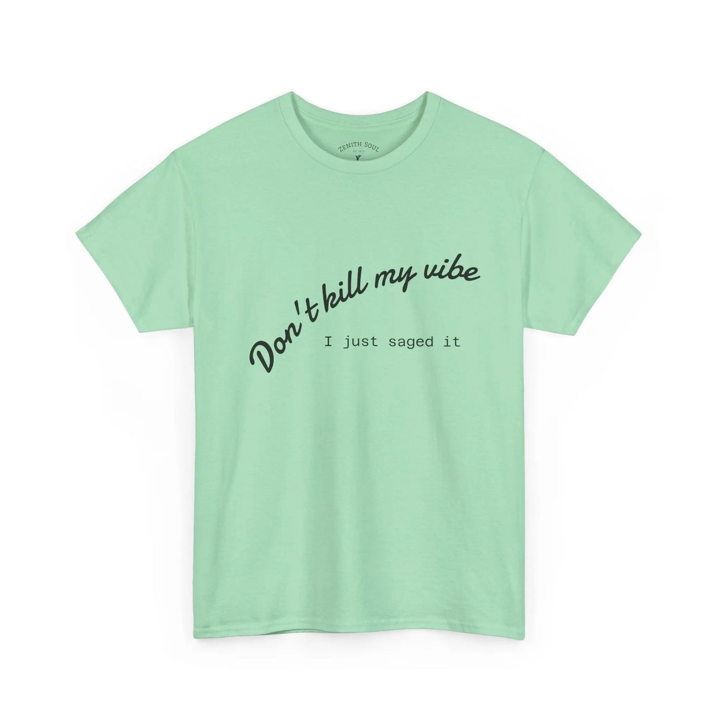 Don't Kill My Vibe T-Shirt Printify