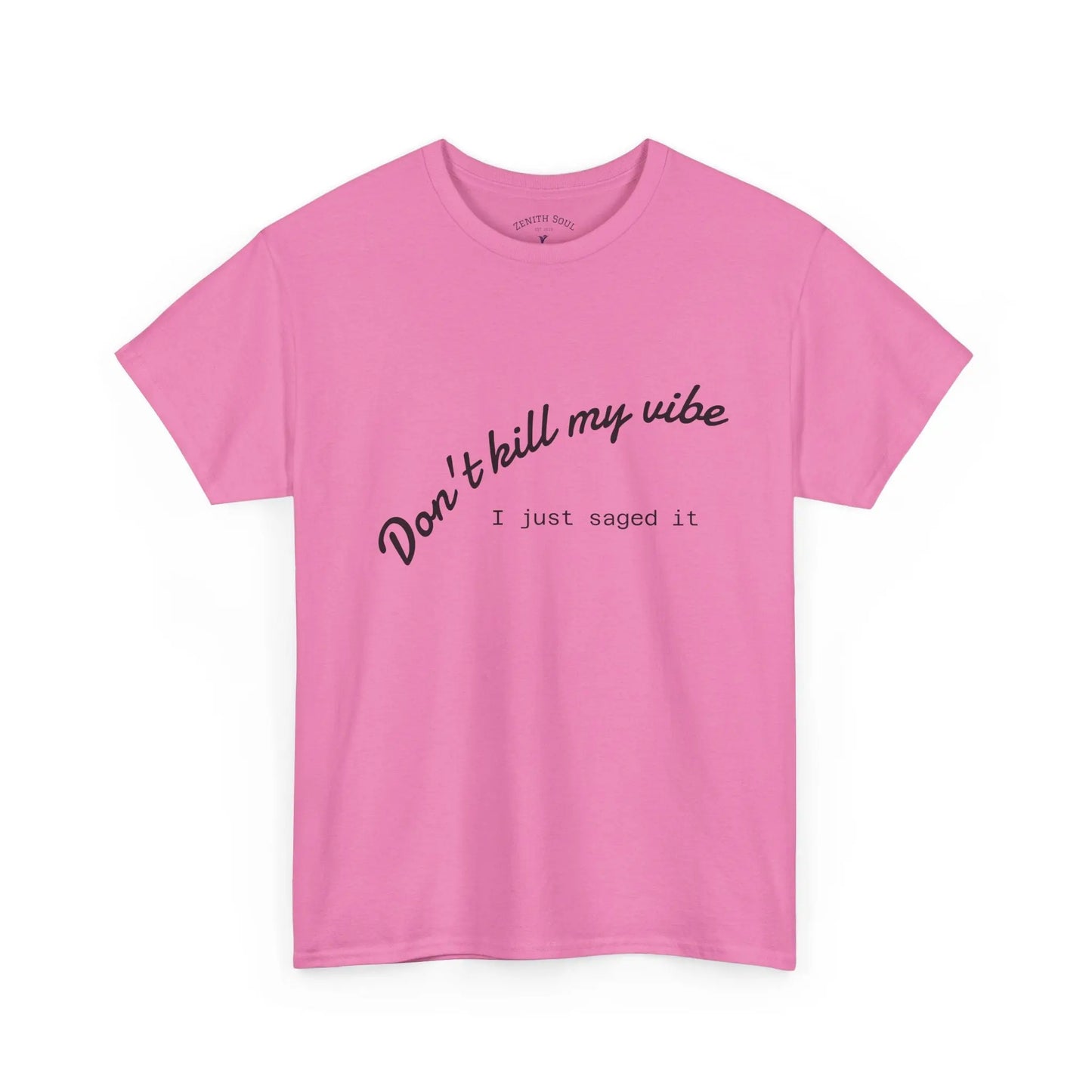 Don't Kill My Vibe T-Shirt Printify