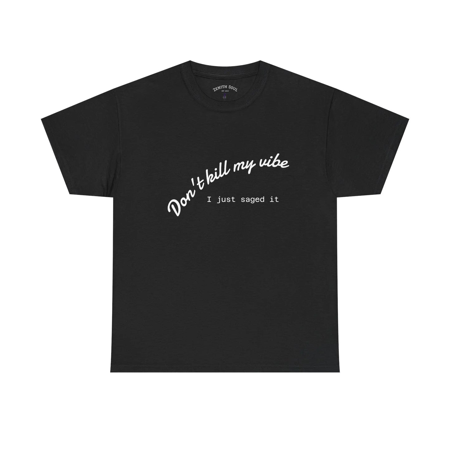 Don't Kill My Vibe T-Shirt Printify