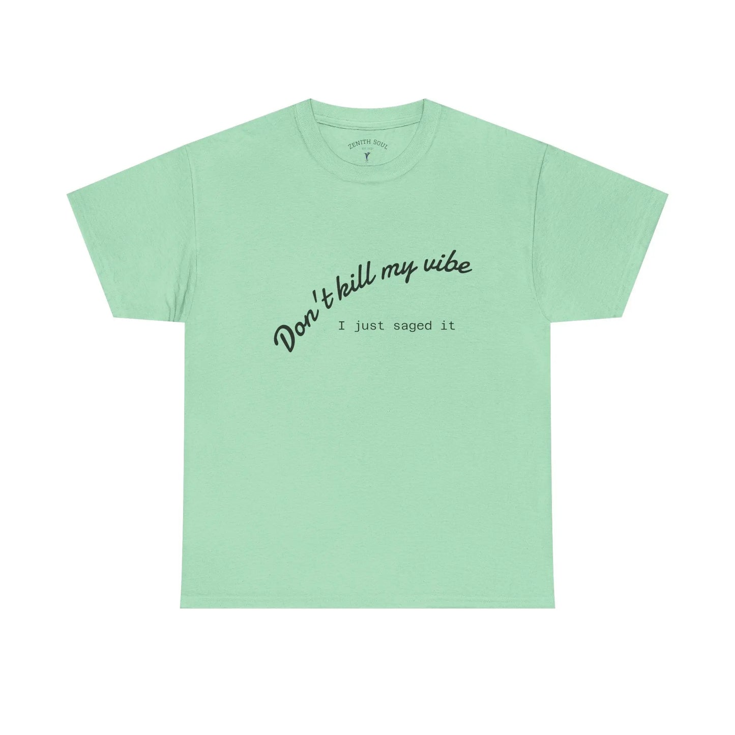 Don't Kill My Vibe T-Shirt Printify