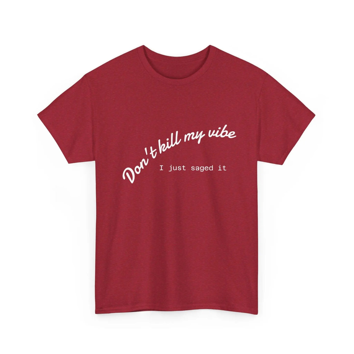 Don't Kill My Vibe T-Shirt Printify