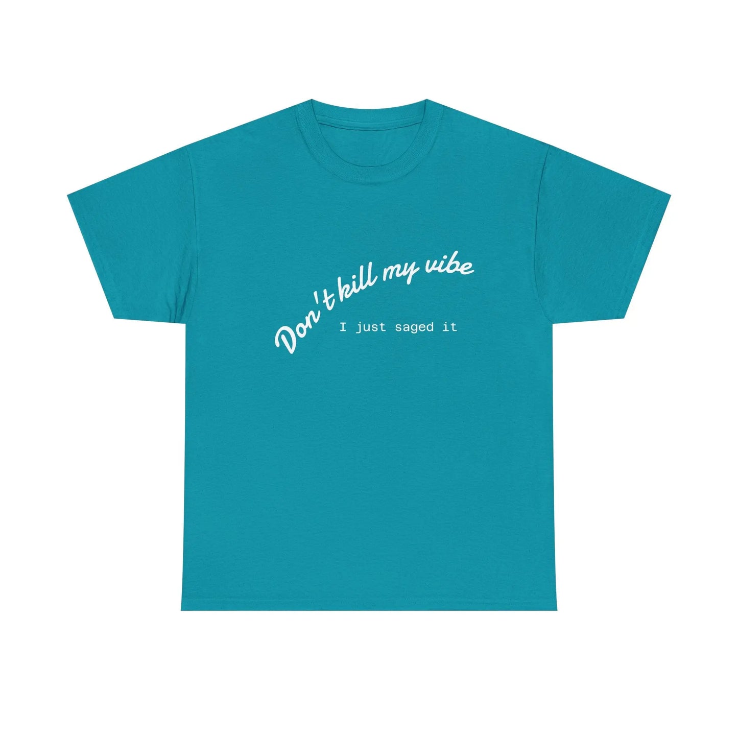 Don't Kill My Vibe T-Shirt Printify
