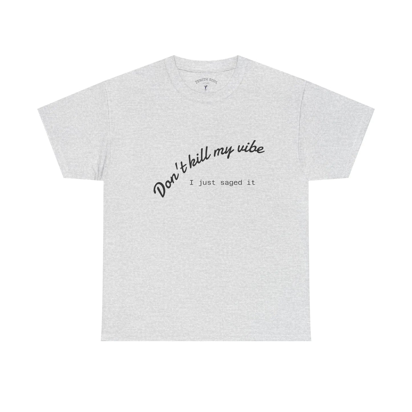 Don't Kill My Vibe T-Shirt Printify