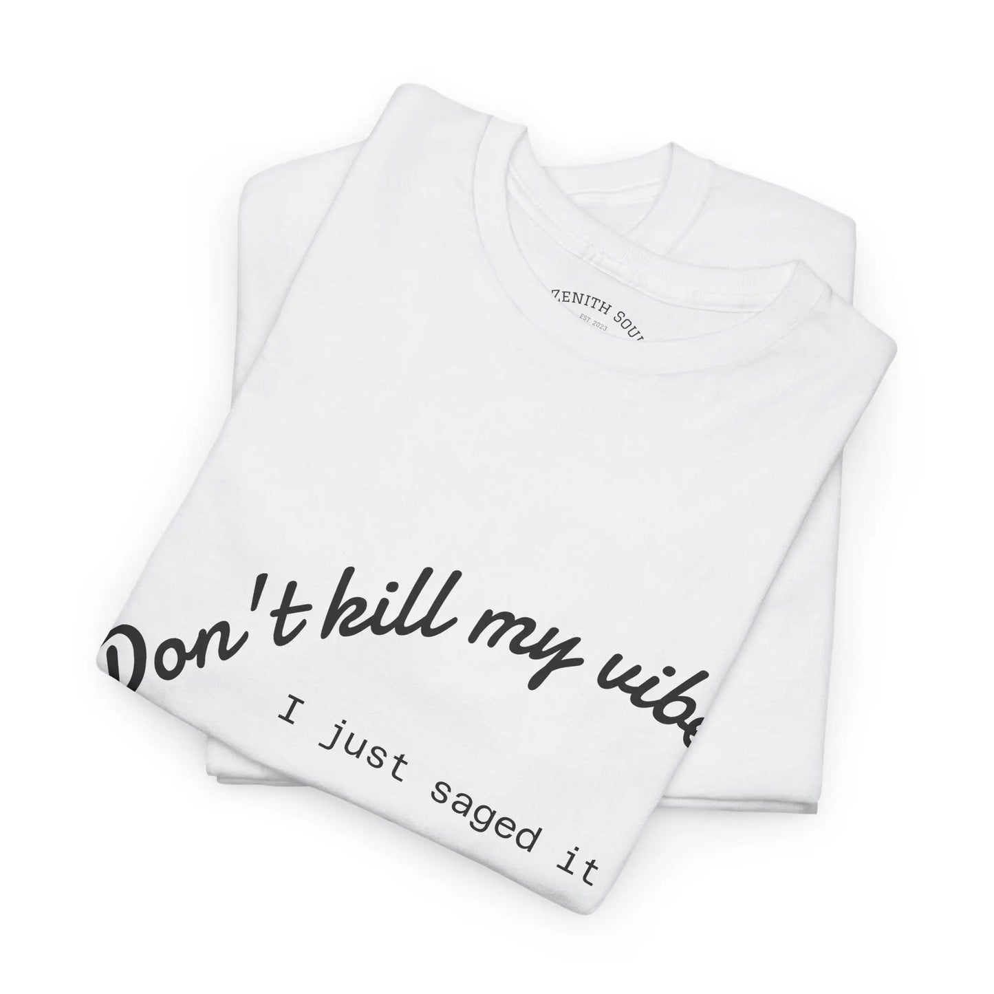 Don't Kill My Vibe T-Shirt Printify