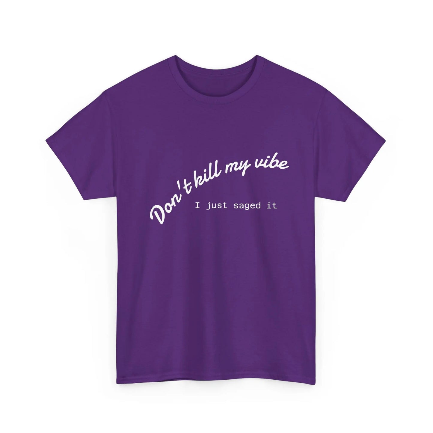 Don't Kill My Vibe T-Shirt Printify