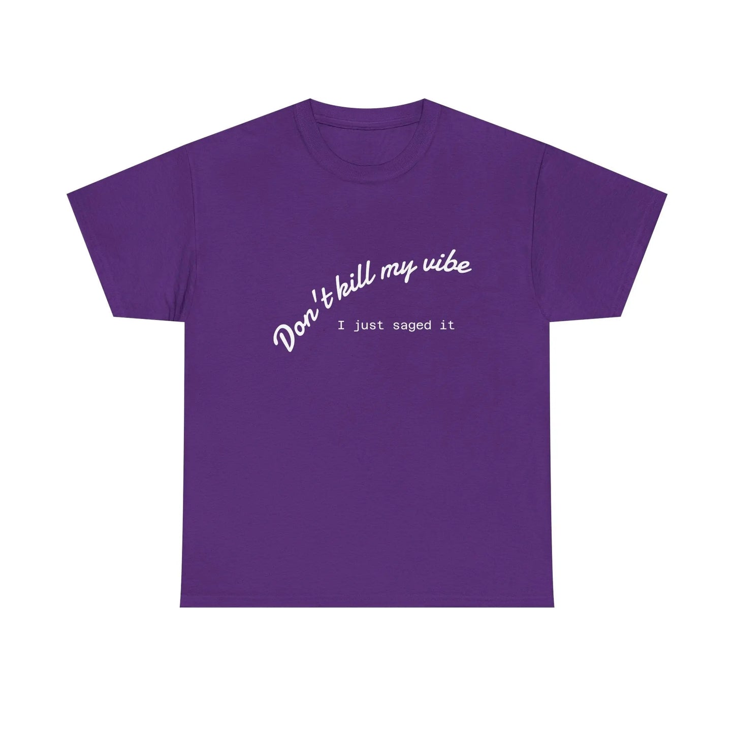 Don't Kill My Vibe T-Shirt Printify