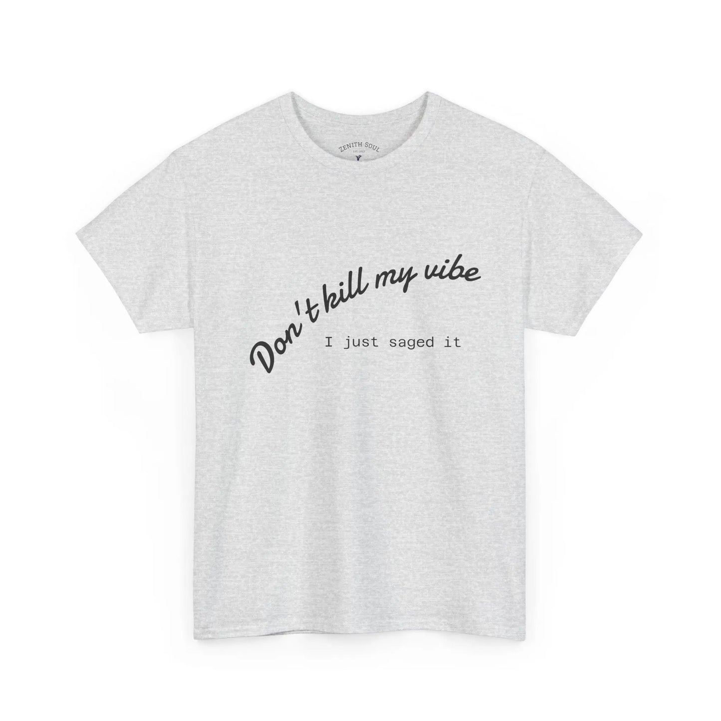 Don't Kill My Vibe T-Shirt Printify