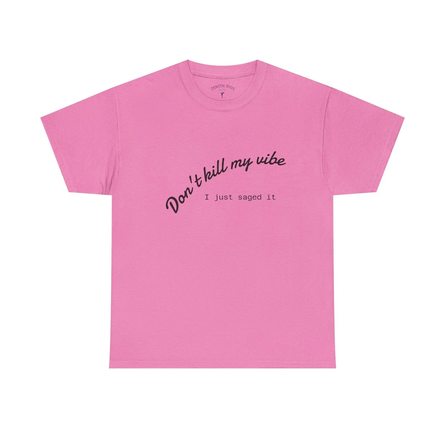 Don't Kill My Vibe T-Shirt Printify