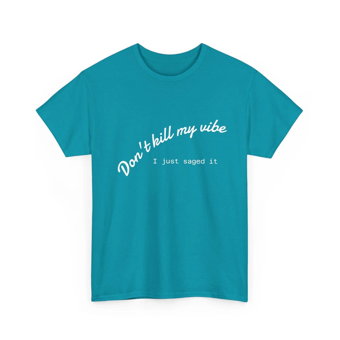 Don't Kill My Vibe T-Shirt Printify