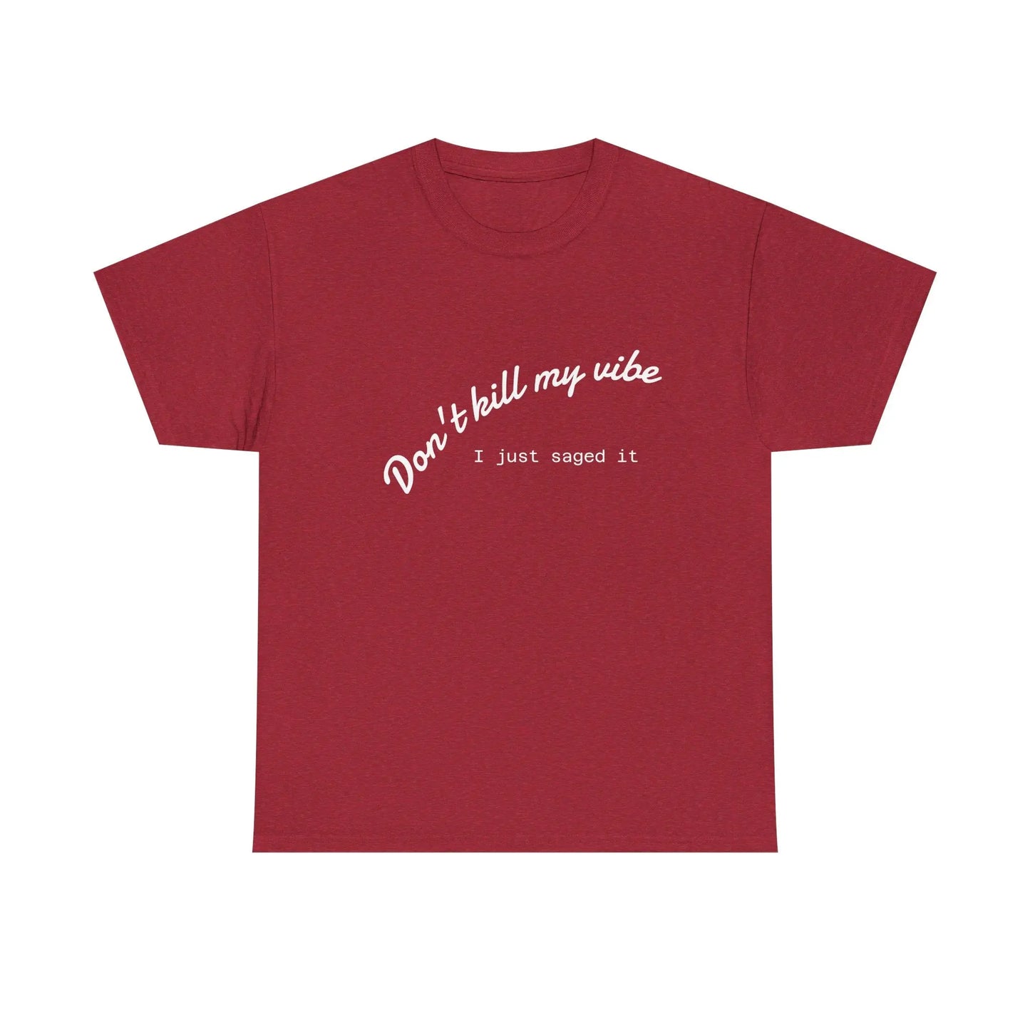 Don't Kill My Vibe T-Shirt Printify