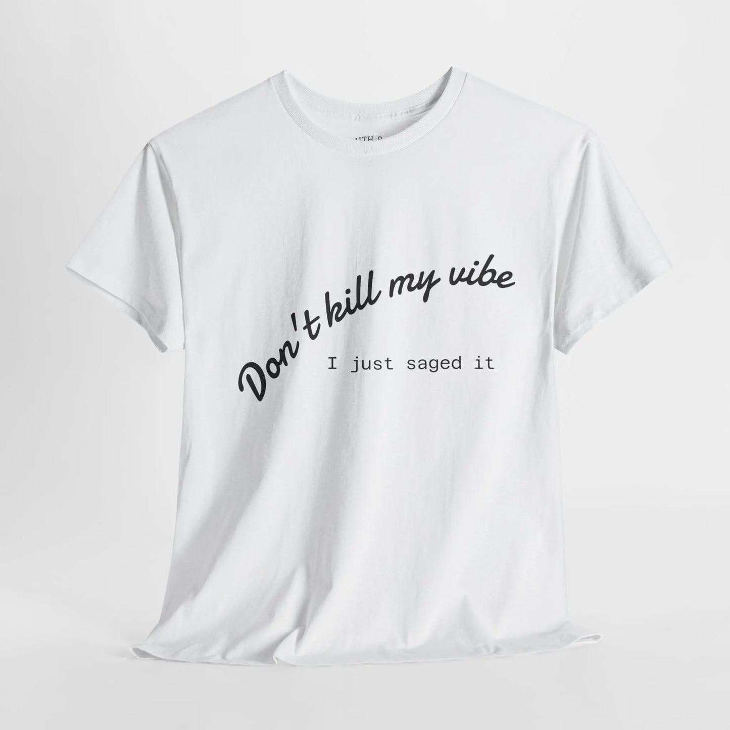 Don't Kill My Vibe T-Shirt Printify