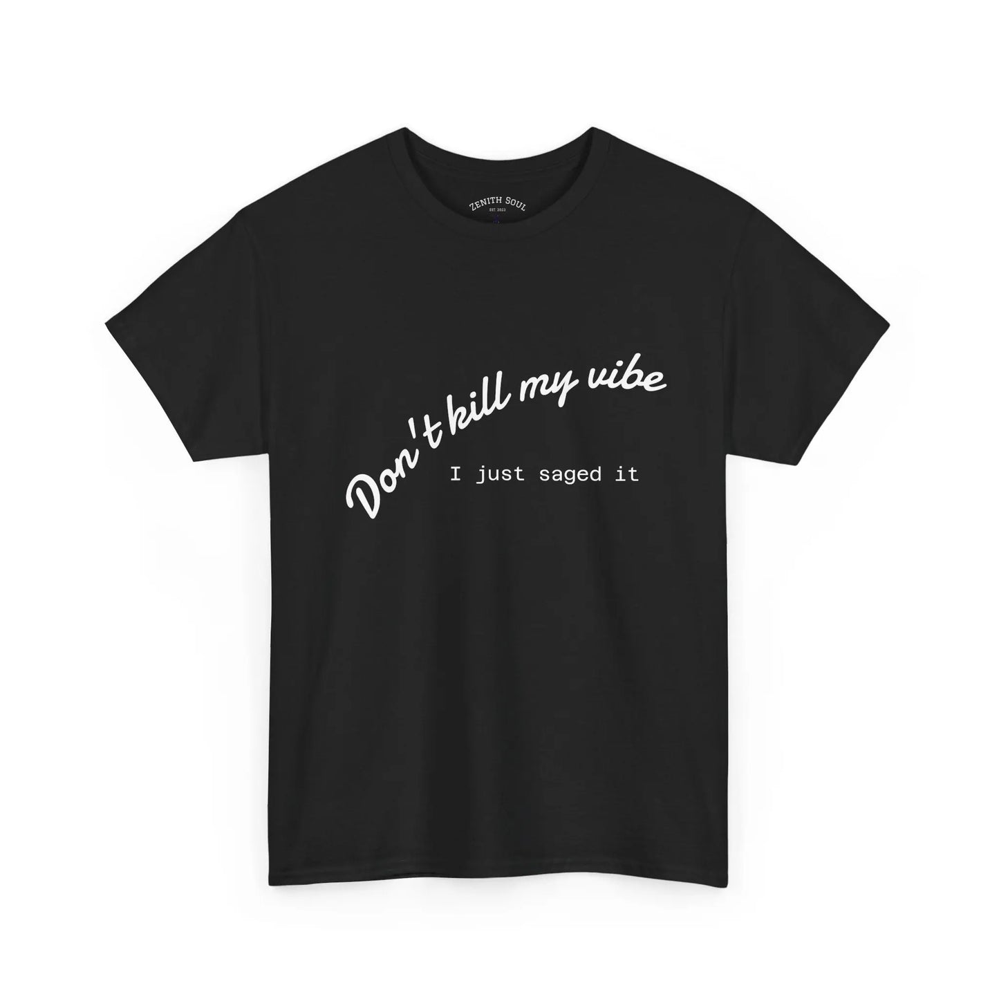 Don't Kill My Vibe T-Shirt Printify
