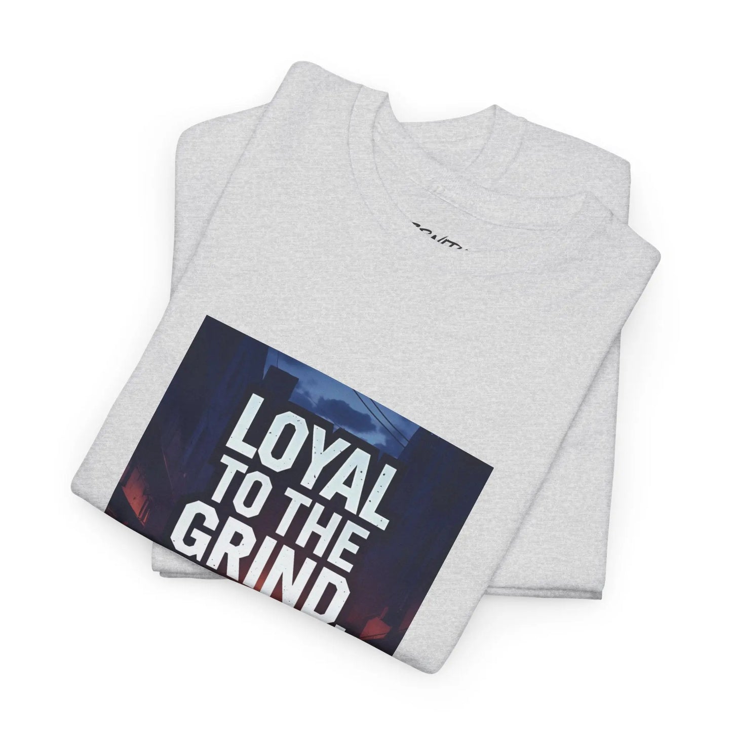 Loyal to the Grind - Heavy Cotton Tee Printify