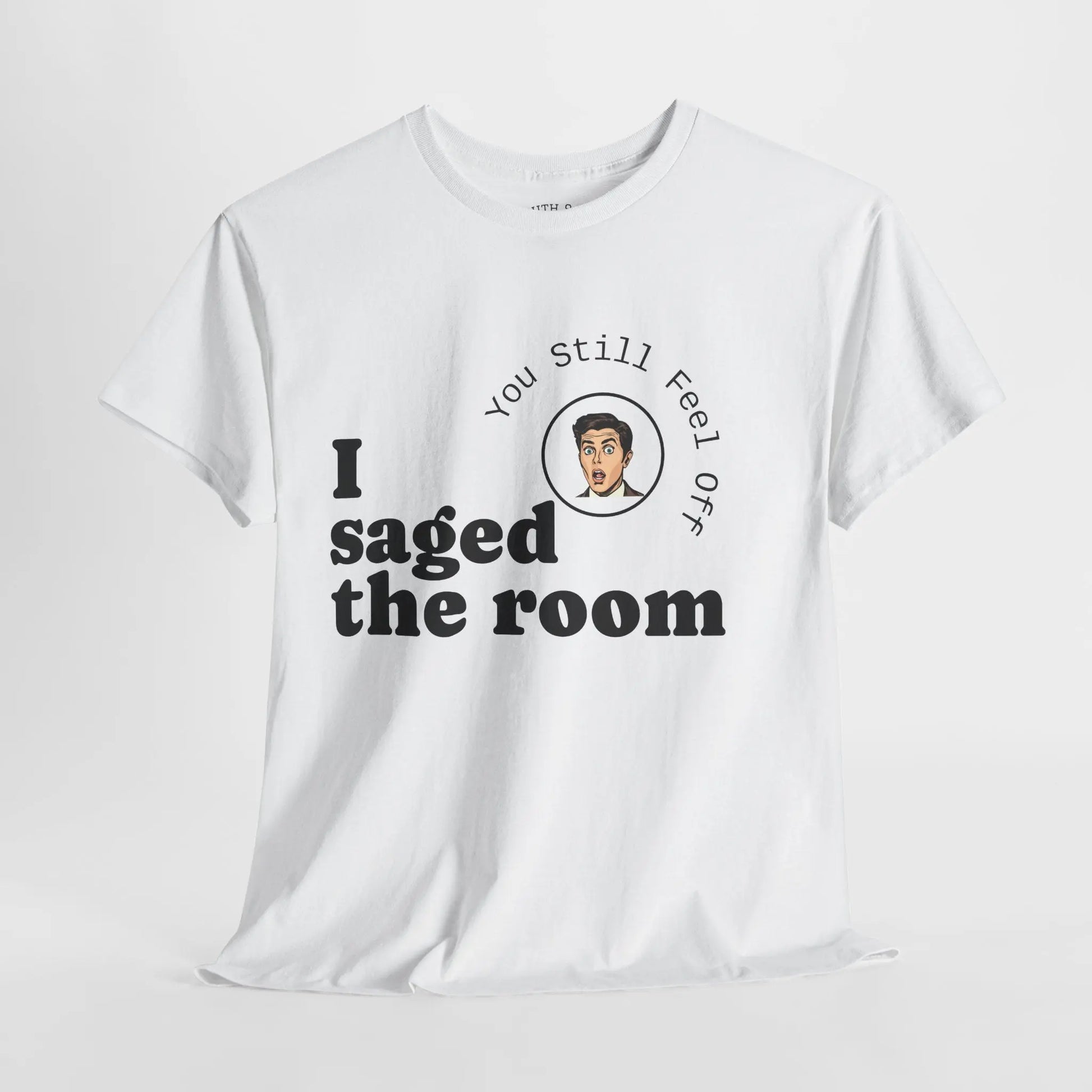 Saged the Room T-Shirt Printify