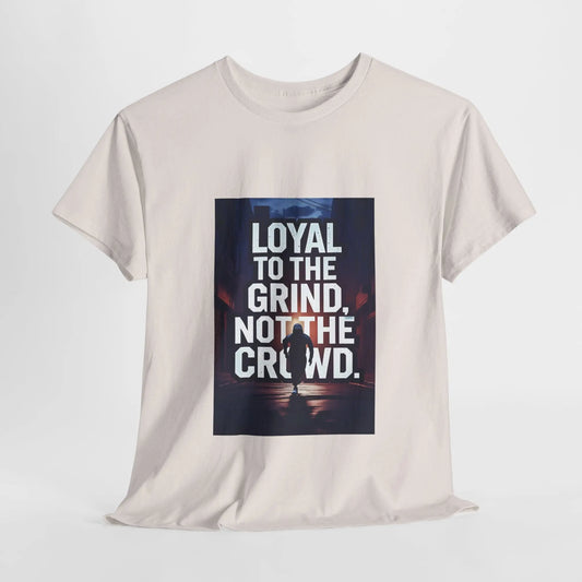 Loyal to the Grind - Heavy Cotton Tee Printify