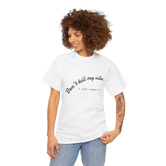 Don't Kill My Vibe T-Shirt Printify