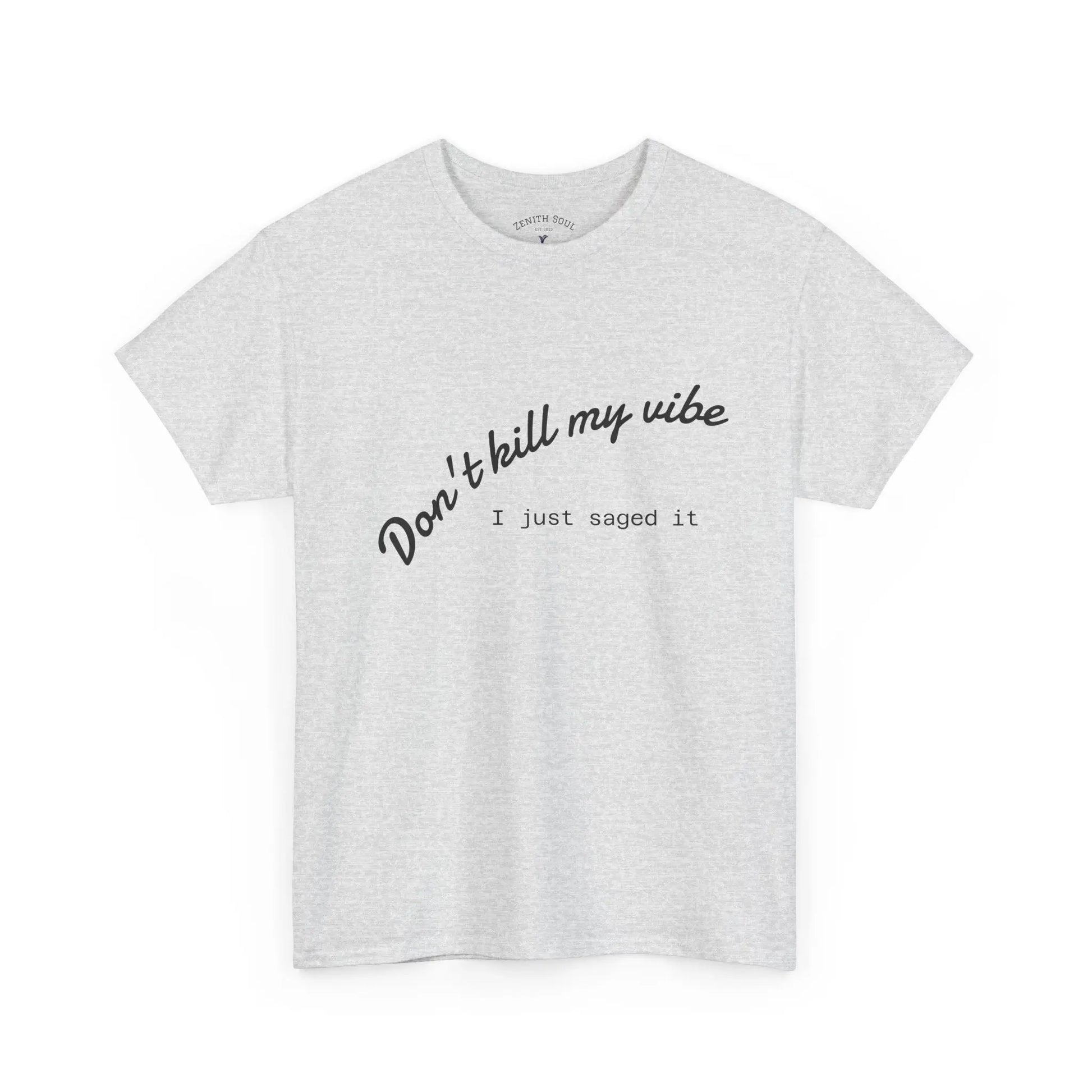 Don't Kill My Vibe T-Shirt Printify
