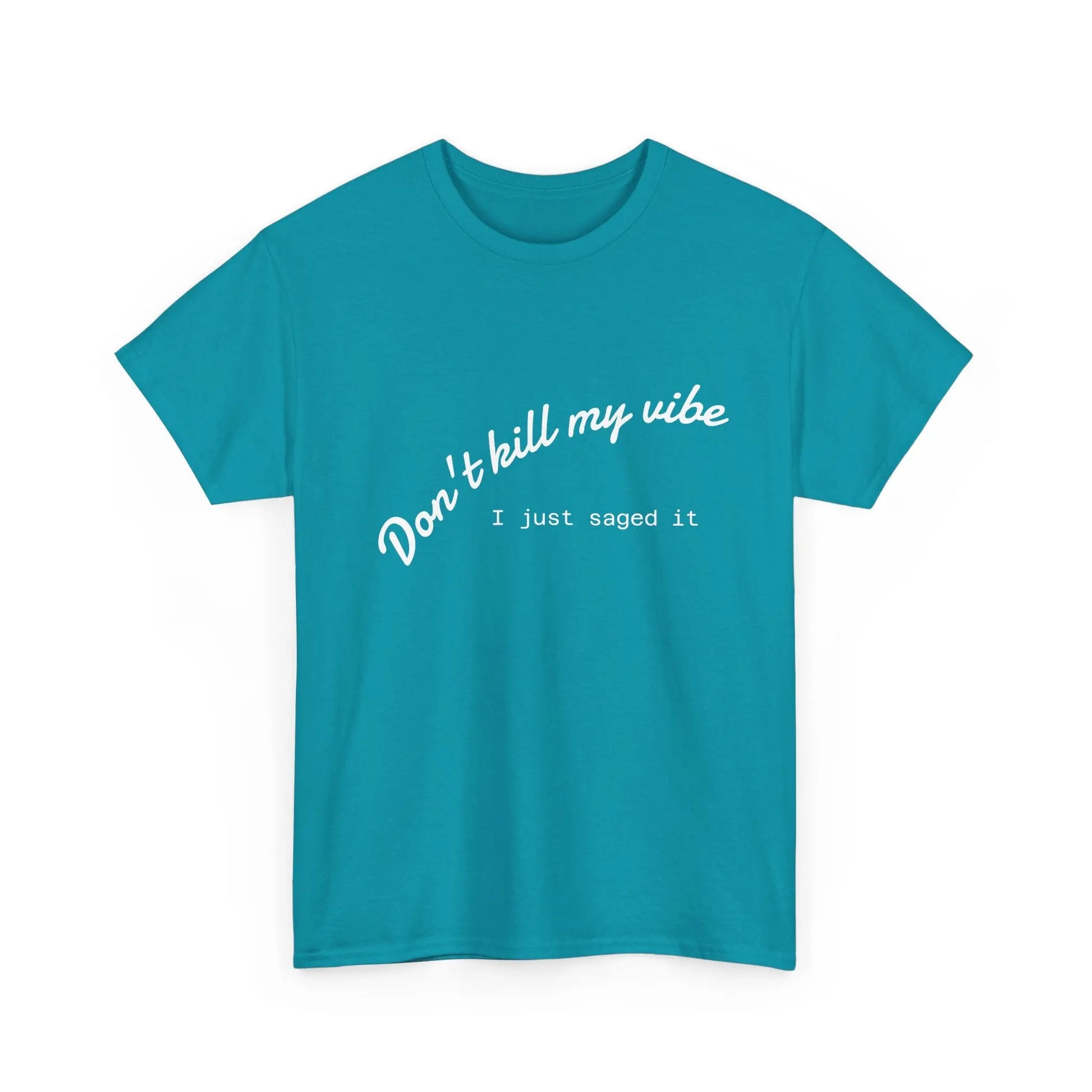 Don't Kill My Vibe T-Shirt Printify