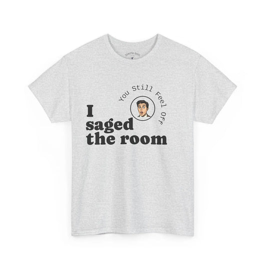 Saged the Room T-Shirt Printify