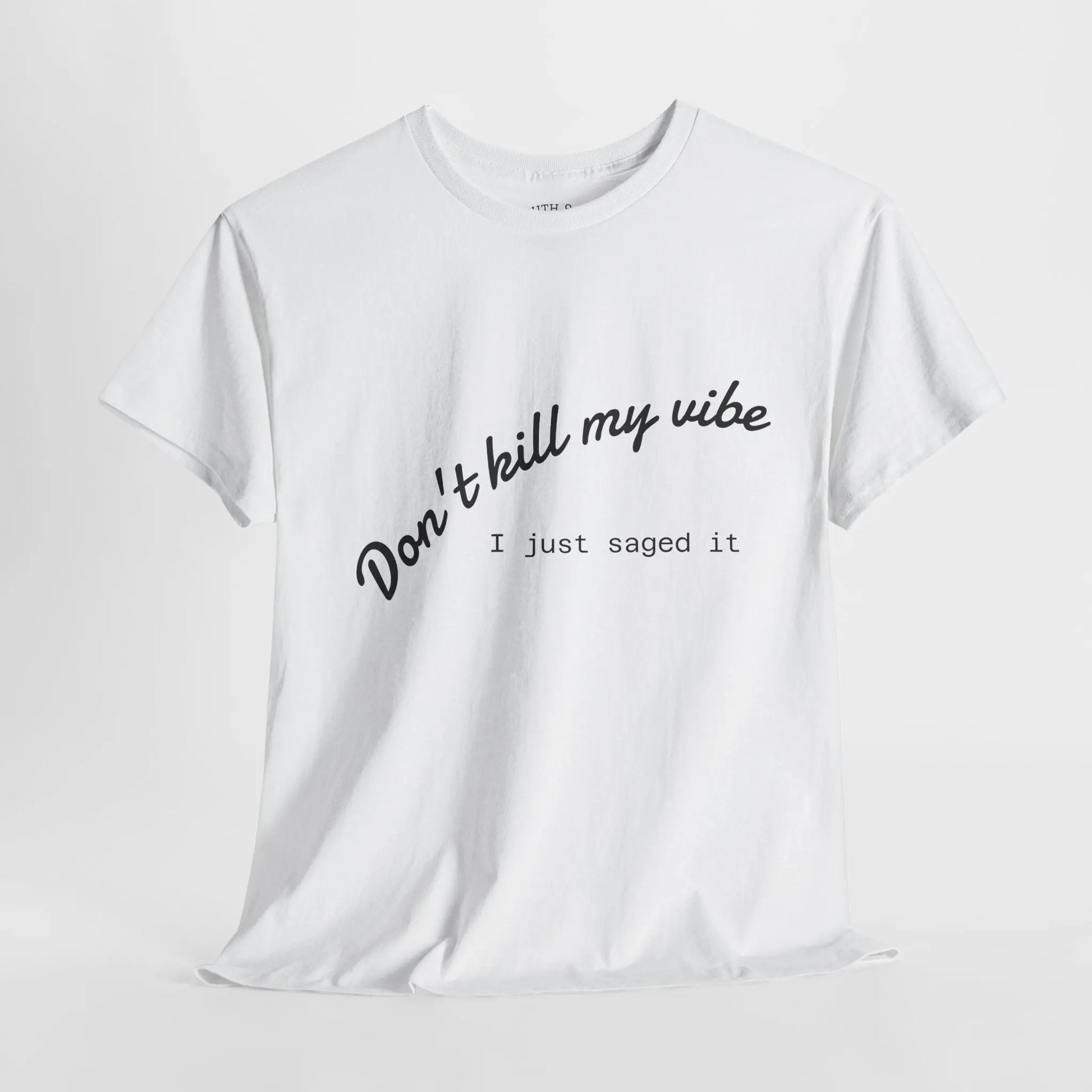 Don't Kill My Vibe T-Shirt Printify